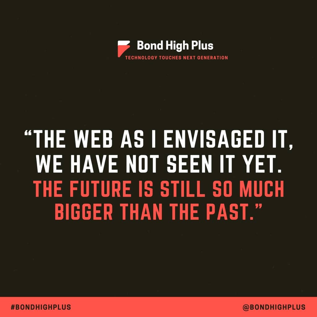 Tech Quotes - The web as I envisaged it, we have not seen it yet. The future is still so much bigger than the past. - Tim Berners-Lee